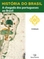 História do Brasil - Livro I - A Chegada Dos Portugueses Ao Brasil Introdução