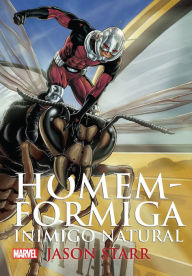 Title: Homem-Formiga - inimigo natural, Author: JASON STARR