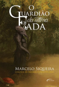 Title: O Guardião da última fada, Author: Marcelo Siqueira