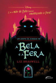 Title: Um conto às avessas de A Bela e a Fera, Author: Liz Braswell