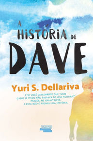 Title: A história de Dave, Author: Yuri S. Dellariva