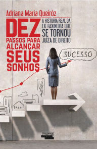 Title: Dez passos para alcançar seus sonhos, Author: Adriana Maria Queiróz