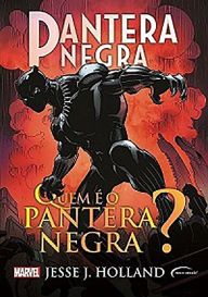 Title: PANTERA NEGRA: QUEM É O PANTERA NEGRA?, Author: Jesse J. Holland