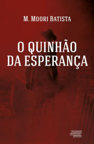 Title: O quinhão da esperança, Author: M. Moori Batista