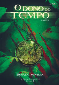 Title: O Dono do Tempo: Parte II, Author: Renata Ventura