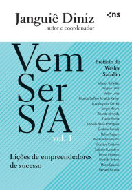 Title: Vem Ser S/A Vol. 1: Lições de empreendedores de Sucesso, Author: Janguiê Diniz