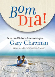Title: Bom dia!: Leituras diárias selecionadas por Gary Chapman, Author: Gary Chapman