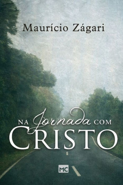 Na jornada com Cristo: Um livro para quem quer entender o sentido da vida e viver uma vida que faça sentido