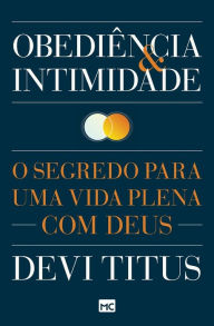 Title: ObediÃ¯Â¿Â½ncia e intimidade: O segredo para uma vida plena com Deus, Author: Devi Titus