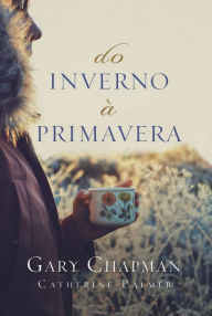 Title: Do inverno à primavera, Author: Gary Chapman