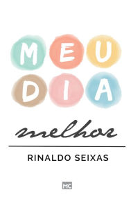 Title: Meu dia melhor, Author: Rinaldo Seixas