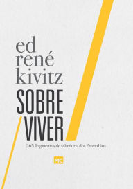 Title: Sobre Viver: 365 fragmentos de sabedoria dos Provérbios, Author: Ed René Kivitz