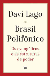 Title: Brasil Polifônico: Os evangélicos e as estruturas de poder, Author: Davi Lago