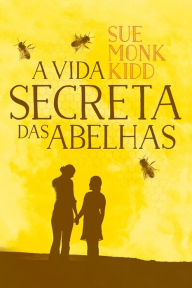 Title: A vida secreta das abelhas, Author: Sue Monk Kidd