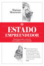 O Estado empreendedor: Desmascarando o mito do setor público vs. setor privado