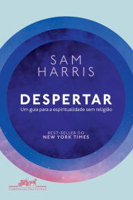 Title: Despertar: Um guia para a espiritualidade sem religião, Author: Sam Harris