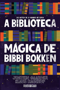 Title: A biblioteca mágica de Bibbi Bokken, Author: Jostein Gaarder