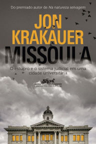 Title: Missoula: O estupro e o sistema judicial em uma cidade universitária, Author: Jon Krakauer