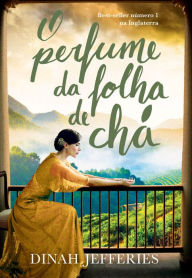 Title: O perfume da folha de chá, Author: Dinah Jefferies
