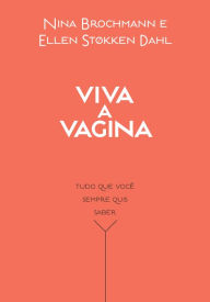 Title: Viva a vagina: Tudo que você sempre quis saber, Author: Nina Brochmann