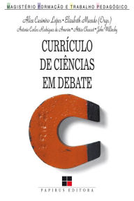 Title: Currículo de ciências em debate, Author: Alice Casimiro Lopes