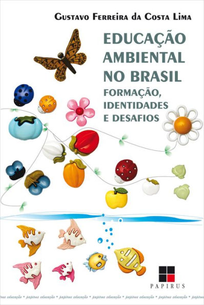 Educação ambiental no Brasil: Formação, identidades e desafios