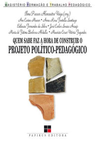 Title: Quem sabe faz a hora de construir o projeto político-pedagógico, Author: Ilma Passos Alencastro Veiga