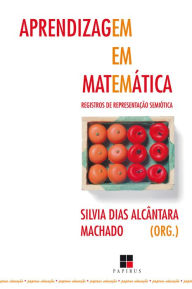 Title: Aprendizagem em matemática: Registros de representação semiótica, Author: Silvia Dias Alcântara Machado