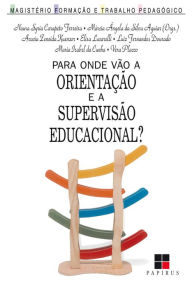 Title: Para onde vão a orientação e a supervisão educacional?, Author: Márcia Ângela Silva da Aguiar