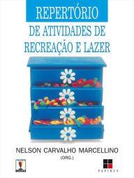 Title: Repertório de atividades de recreação e lazer: para hotéis, acampamentos, prefeituras, clubes e outros, Author: Nelson Carvalho Marcellino