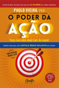 Title: O poder da ação: Faça sua vida ideal sair do papel, Author: Paulo Vieira