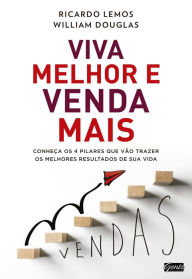 Title: Viva melhor e venda mais: Conheça os 4 pilares que vão trazer os melhores resultados de sua vida, Author: Ricardo Lemos