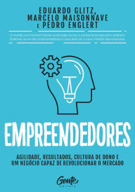 Title: Empreendedores: Agilidade, resultados, cultura de dono e um negócio capaz de revolucionar o mercado, Author: Eduardo Glitz