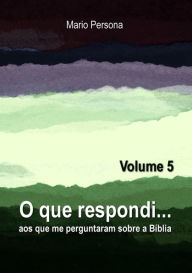 Title: O Que Respondi... (volume 5), Author: Mario Persona