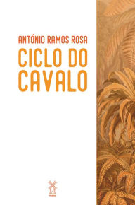 Title: Ciclo do cavalo, Author: António Ramos Rosa