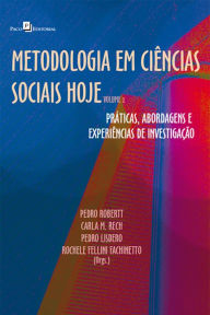 Title: Metodologia em Ciências Sociais hoje: Práticas, abordagens e experiências de investigação - Volume 2, Author: Pedro Alcides Robertt Niz