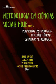 Title: Metodologia em Ciências Sociais hoje: Perspectivas epistemológicas, reflexões teóricas e estratégias metodológicas - Volume 1, Author: Pedro Alcides Robertt Niz