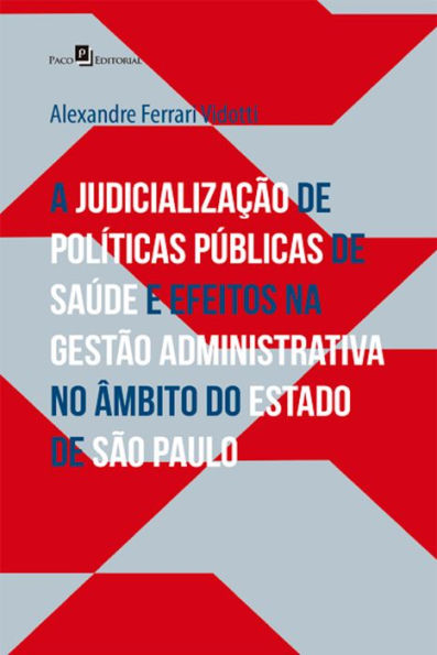 A judicialização de políticas públicas de saúde: e efeitos na gestão administrativa no âmbito do Estado de SP