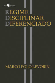 Title: Regime Disciplinar Diferenciado: RDD, Author: Marco Polo Levorin