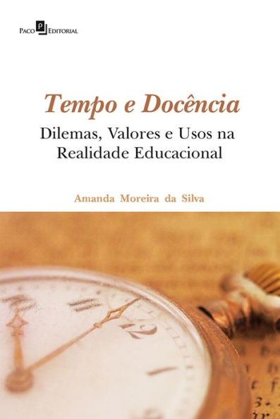 Tempo e Docência: Dilemas, Valores e Usos na Realidade Educacional