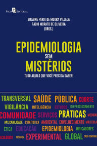 Title: Epidemiologia sem Mistérios: Tudo Aquilo que Você Precisa Saber!, Author: Edlaine Faria Moura de Villela