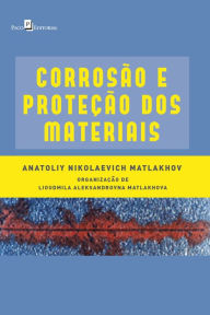 Title: Corrosão e Proteção dos Materiais, Author: Anatoliy Nikolaevich Matlakhov