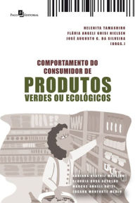 Title: Comportamento do Consumidor de Produtos Verdes ou Ecológicos, Author: Helenita Rodrigues Da Silva