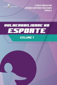 Title: Vulnerabilidade no Esporte - Volume 1, Author: Afonso Antonio Machado