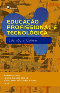 Title: Educação Profissional e Tecnológica: Extensão e Cultura, Author: Emerson Freire