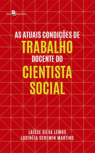 Title: As Atuais Condições de Trabalho Docente do Cientista Social, Author: Laísse Silva Lemos