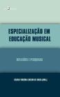 Especialização em Educação Musical: Reflexões e Pesquisas