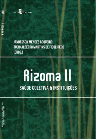 Title: Rizoma II: Saúde Coletiva & Instituições, Author: Túlio Alberto Martins De Figueiredo