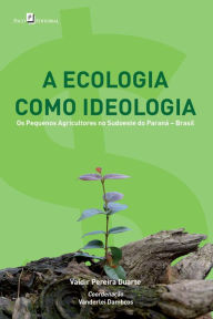 Title: A ecologia como ideologia, Author: Vanderlei Dambros