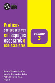 Title: Práticas Socioeducativas em Espaços Escolares e Não Escolares, Author: Marcio Bernardino Sirino